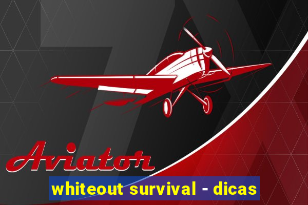 whiteout survival - dicas