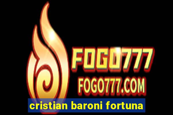 cristian baroni fortuna