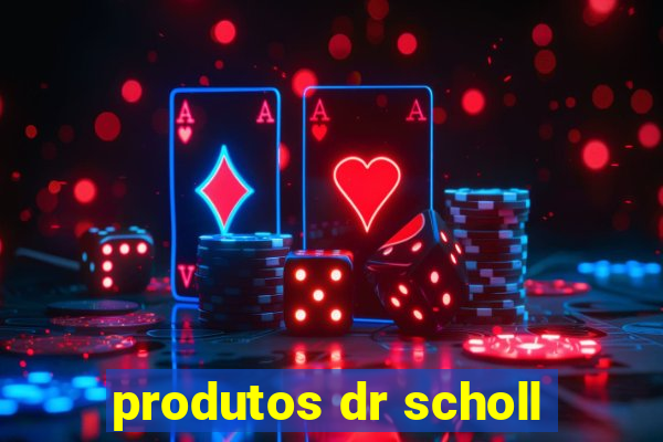 produtos dr scholl