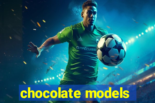 chocolate models