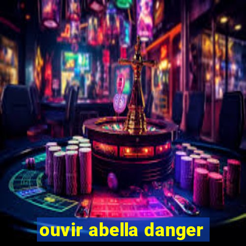 ouvir abella danger