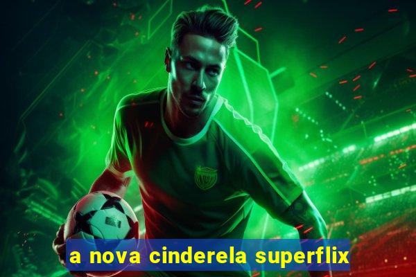 a nova cinderela superflix