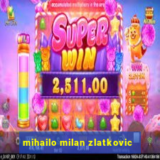 mihailo milan zlatkovic