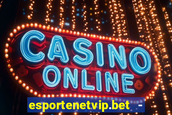 esportenetvip.bet - apostas online