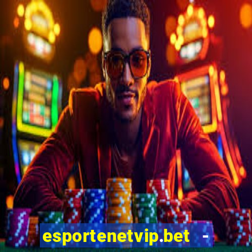 esportenetvip.bet - apostas online