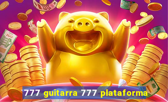 777 guitarra 777 plataforma