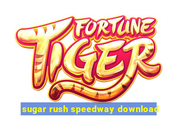 sugar rush speedway download