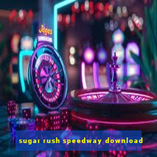 sugar rush speedway download