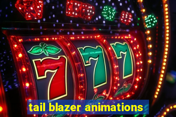 tail blazer animations