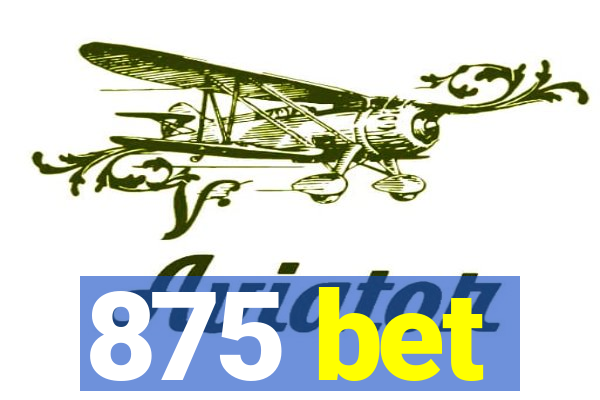 875 bet