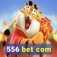 556 bet com