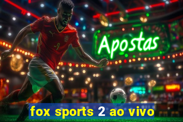 fox sports 2 ao vivo