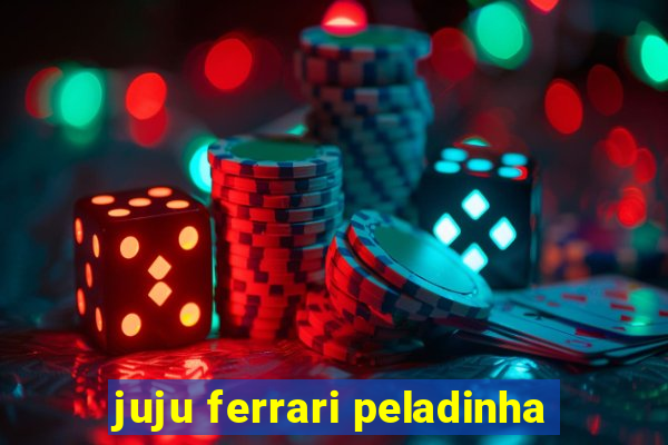 juju ferrari peladinha