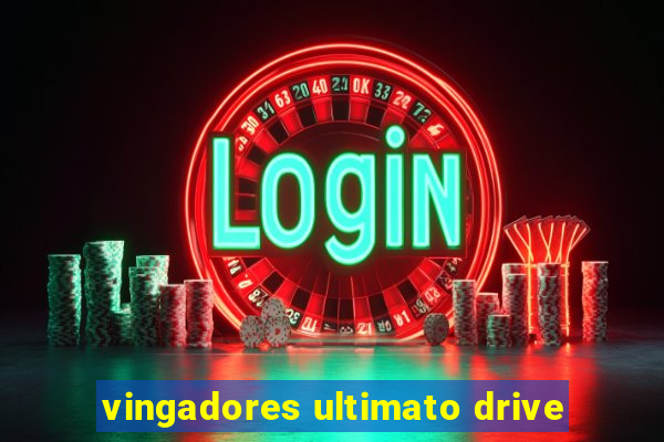 vingadores ultimato drive