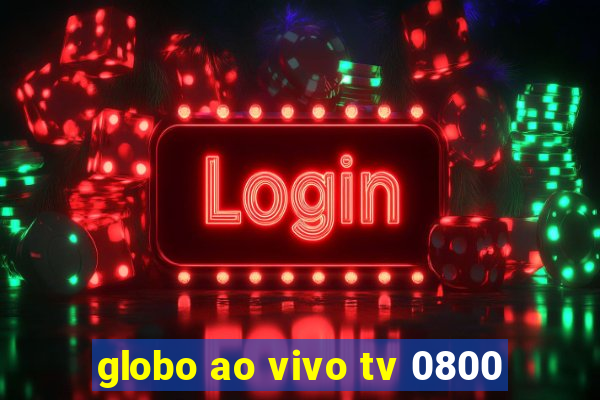 globo ao vivo tv 0800