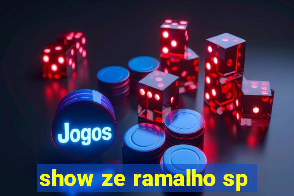 show ze ramalho sp