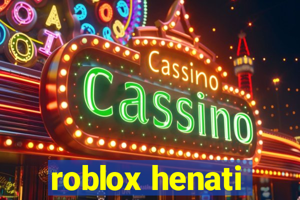 roblox henati