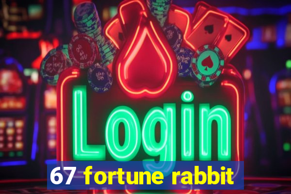 67 fortune rabbit