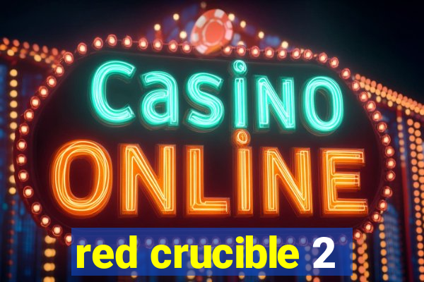 red crucible 2