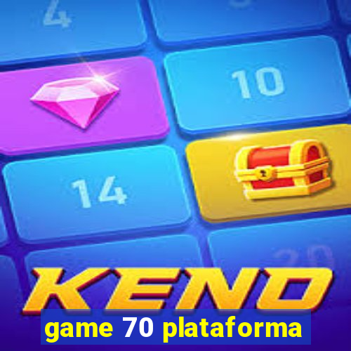 game 70 plataforma