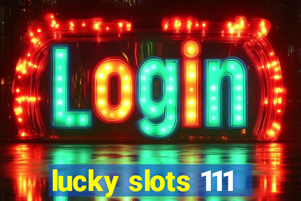 lucky slots 111