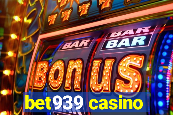 bet939 casino