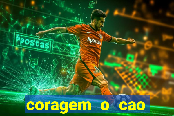 coragem o cao covarde assistir