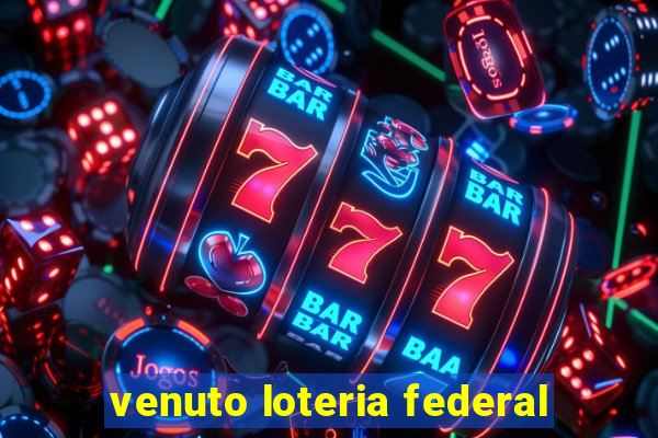 venuto loteria federal