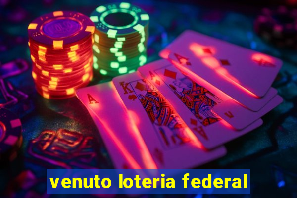 venuto loteria federal