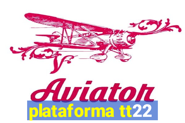 plataforma tt22