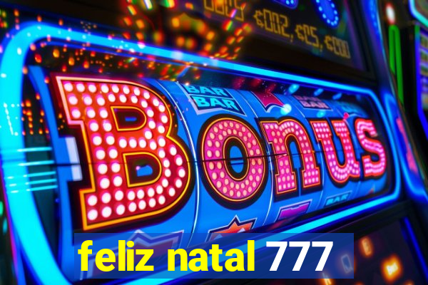 feliz natal 777