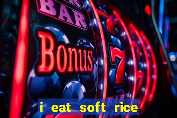 i eat soft rice in another world pt br