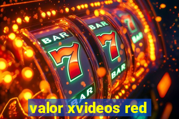 valor xvideos red