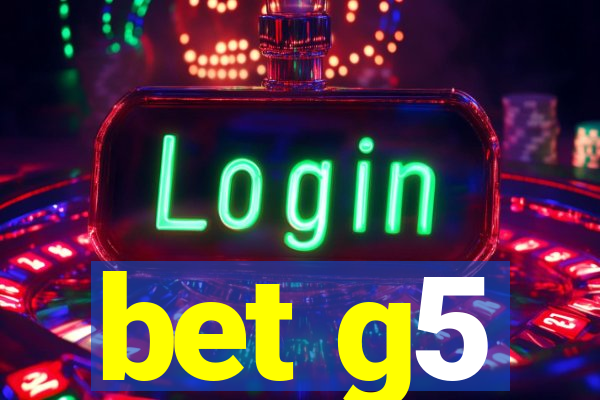 bet g5