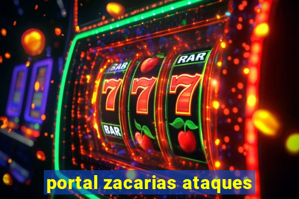 portal zacarias ataques