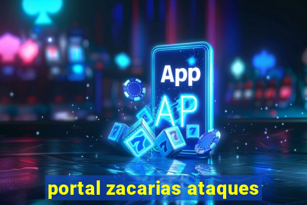 portal zacarias ataques