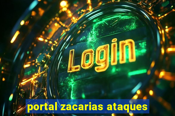 portal zacarias ataques