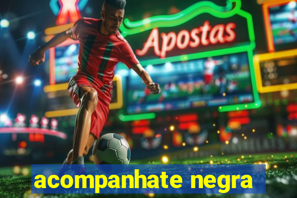 acompanhate negra