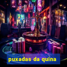 puxadas da quina