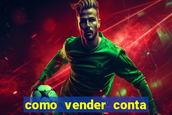 como vender conta de jogo