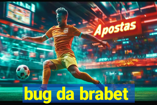 bug da brabet