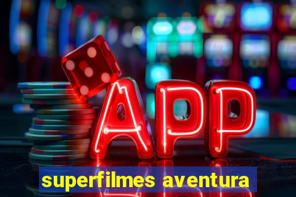 superfilmes aventura