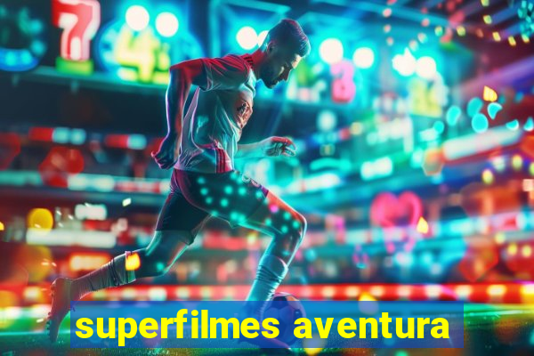 superfilmes aventura