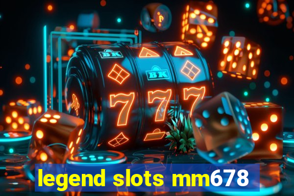 legend slots mm678