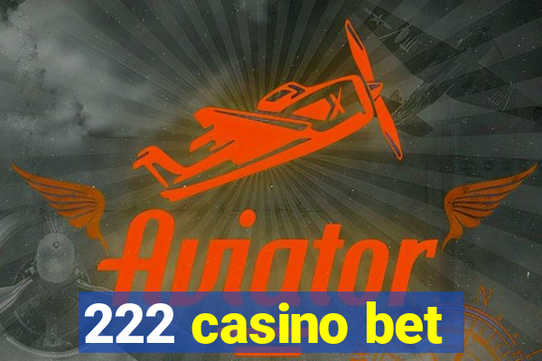 222 casino bet