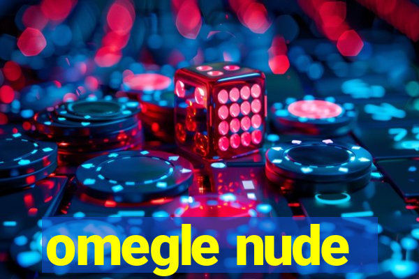 omegle nude