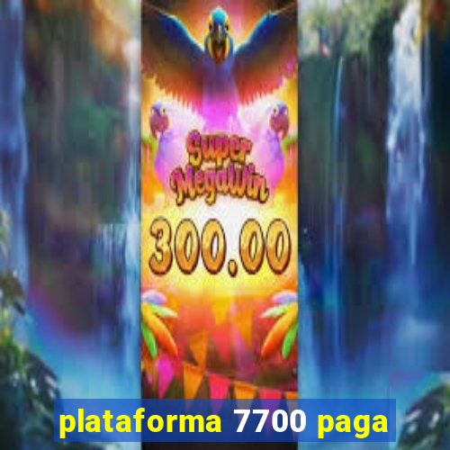 plataforma 7700 paga