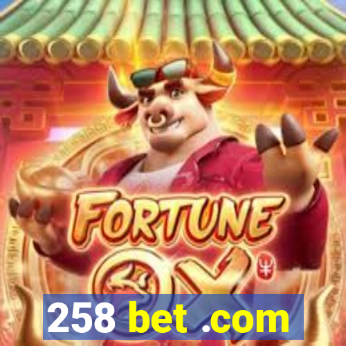 258 bet .com