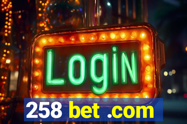 258 bet .com