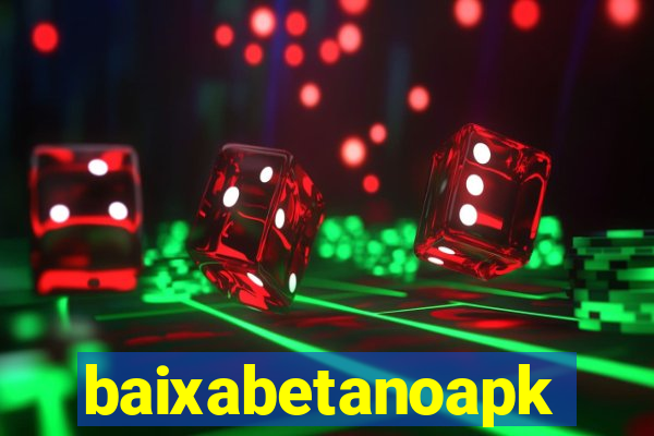 baixabetanoapk